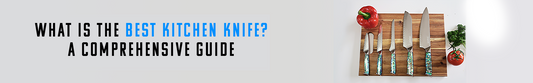 What is the Best Kitchen Knife? A Comprehensive Guide to Choosing the Right Knife for Your Needs